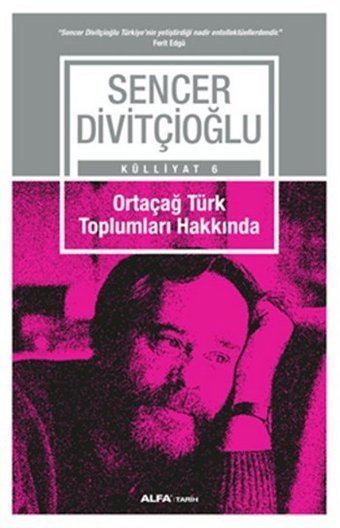 Ortaçağ Türk Toplumları Hakkında Sencer Divitçioğlu Alfa Yayıncılık