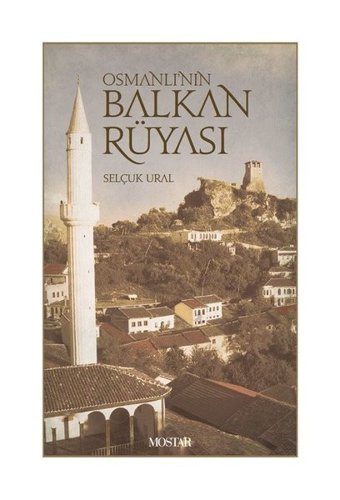 Osmanlı'nın Balkan Rüyası Selçuk Ural Mostar