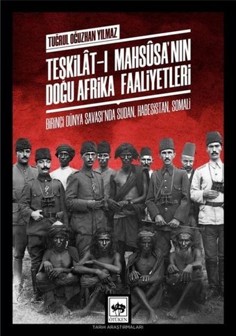 Teşkilat-ı Mahsusa'nın Doğu Afrika Faaliyetleri Tuğrul Oğuzhan Yılmaz Ötüken Neşriyat