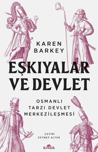 Eşkıyalar ve Devlet - Osmanlı Tarzı Devlet Merkezileşmesi Karen Barkey Kronik Kitap