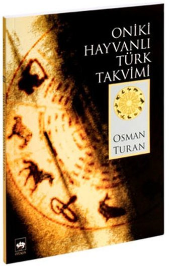 Oniki Hayvanlı Türk Takvimi Prof.Dr.Osman Turan Ötüken Neşriyat