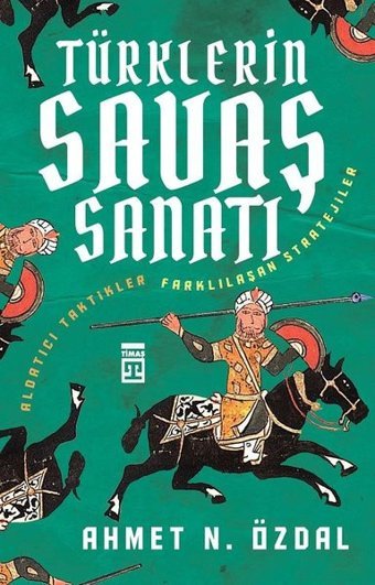 Türklerin Savaş Sanatı Ahmet Nurullah Özdağ Timaş Yayınları
