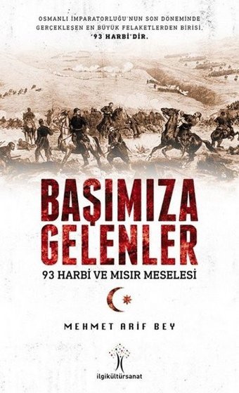 Başımıza Gelenler-93 Harbi ve Mısır Meselesi Mehmet Arif Bey İlgi Kültür Sanat Yayınları