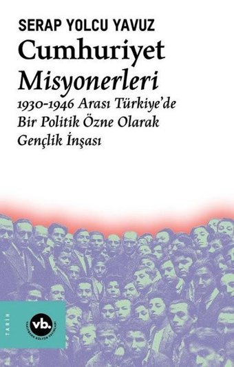 Cumhuriyet Misyonerleri Serap Yolcu Yavuz VakıfBank Kültür Yayınları