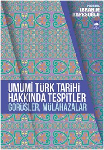Umumi Türk Tarihi Hakkında Tespitler Görüşler Mülahazalar İbrahim Kafesoğlu Ötüken Neşriyat