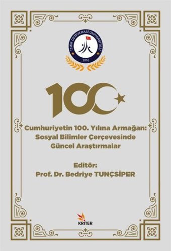 Cumhuriyetin 100. Yılına Armağan: Sosyal Bilimler Çerçevesinde Güncel Araştırmalar Kolektif Kriter