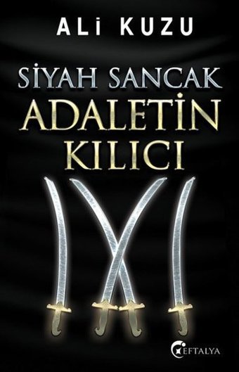 Siyah Sancak Adaletin Kılıcı Ali Kuzu Eftalya Yayınları
