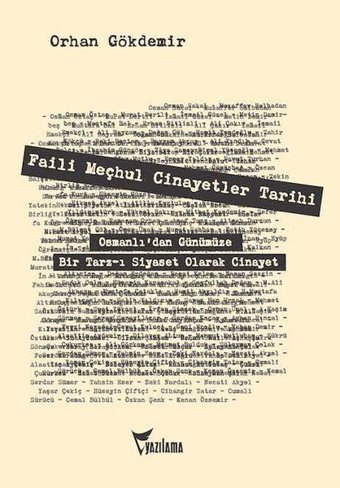 Faili Meçhul Cinayetler Tarihi: Osmanlı'dan Günümüze Bir Tarz-ı Siyaset Olarak Cinayet Orhan Gökdemir Yazılama
