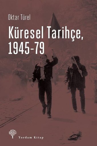 Küresel Tarihçe 1945-79 Oktar Türel Yordam Kitap