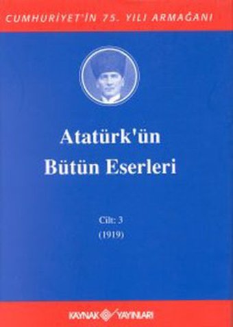 Atatürk'ün Bütün Eserleri-Cilt 3 / (1919) Mustafa Kemal Atatürk Kaynak Yayınları