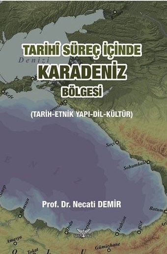 Tarihi Süreç İçinde Karadeniz Bölgesi Necati Demir Altınordu
