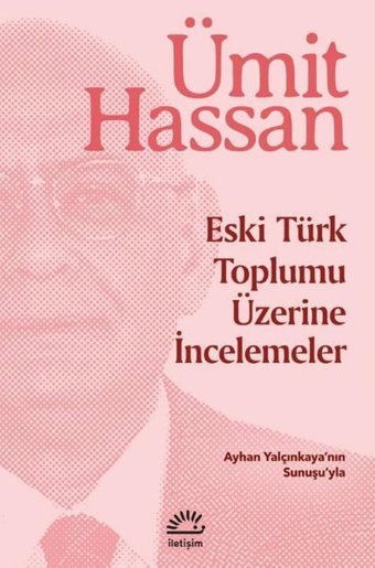 Eski Türk Toplumu Üzerine İncelemeler Ümit Hassan İletişim Yayınları