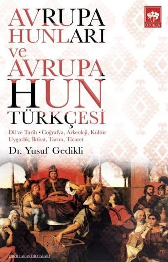 Avrupa Hunları ve Avrupa Hun Türkçesi Yusuf Gedikli Ötüken Neşriyat