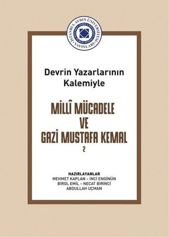 Milli Mücadele ve Gazi Mustafa Kemal Cilt 2 - Devrin Yazarlarının Kalemiyle Kolektif İstanbul Aydın Ünv.Yayınevi