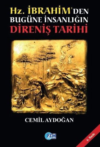 Hz. İbrahimden Bugüne İnsanlığın Direniş Tarihi Cemil Aydoğan İzan Yayıncılık