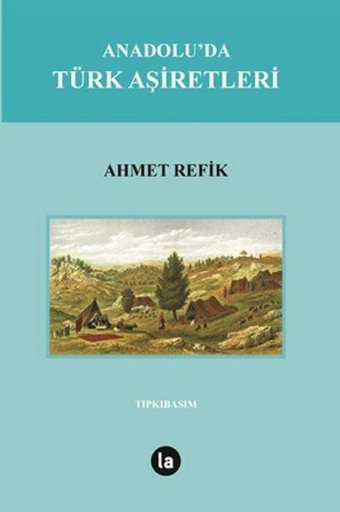 Anadolu'da Türk Aşiretleri Ahmet Refik La Kitap