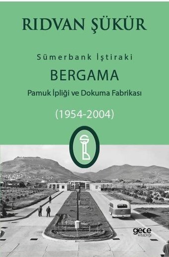 Sümerbank İştiraki - Bergama Pamuk ipliği ve Dokuma Fabrikası 1954-2004 Rıdvan Şükür Gece Kitaplığı