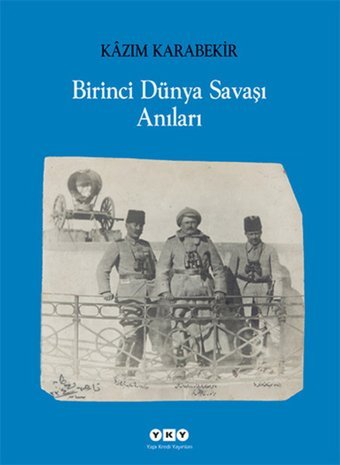 Birinci Dünya Savaşı Anıları Kazım Karabekir Yapı Kredi Yayınları