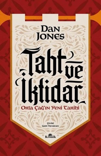 Taht ve İktidar - Orta Çağ'ın Yeni Tarihi Dan Jones Kronik Kitap