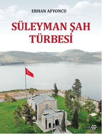 Süleyman Şah Türbesi Erhan Afyoncu Yeditepe Yayınevi