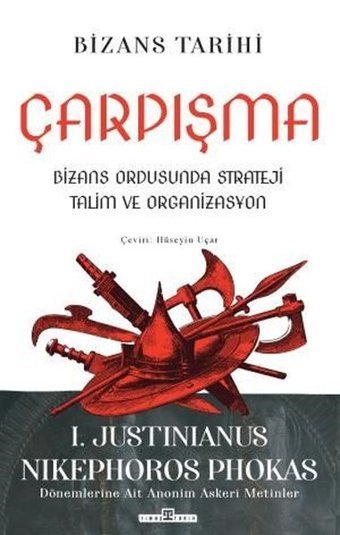 Çarpışma: Bizans Ordusunda Strateji Talim ve Organizasyon Jutinianus Nikephoros Phokas Timaş Yayınları
