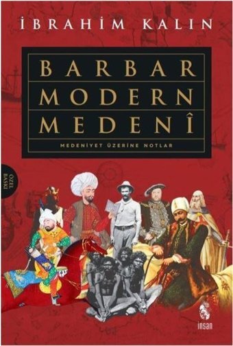Barbar Modern Medeni-Medeniyet Üzerine Notlar İbrahim Kalın İnsan Yayınları
