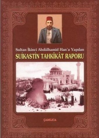Sultan İkinci Abdülhamid Han'a Yapılan Suikastin Tahkikat Raporu Çamlıca Basım Yayın