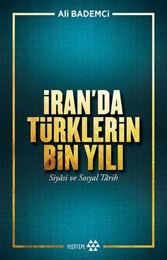 İran'da Türklerin Bin Yılı Ali Bademci Yeditepe Yayınevi