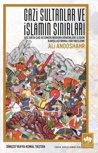 Gazi Sultanlar ve İslamın Sınırları Ali Anooshahr Ötüken Neşriyat
