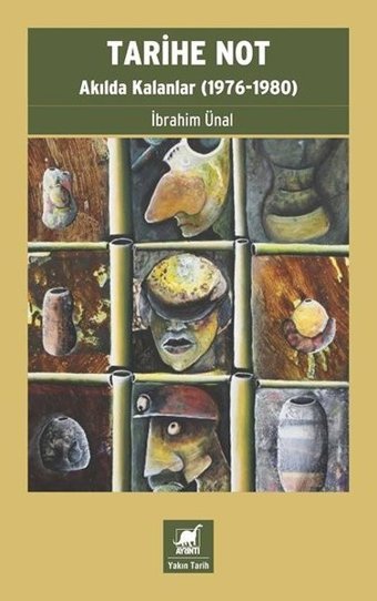 Tarihe Not-Akılda Kalanlar 1976-1980 İbrahim Ünal Ayrıntı Yayınları