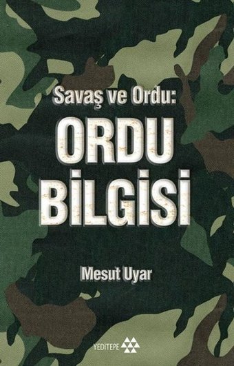 Savaş ve Ordu: Ordu Bilgisi Mesut Uyar Yeditepe Yayınevi