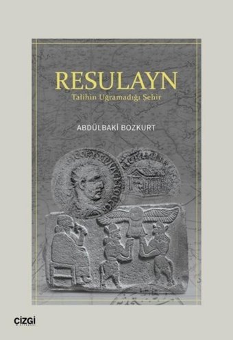 Resulayn - Talihin Uğramadığı Şehir Abdülbaki Bozkurt Çizgi Kitabevi