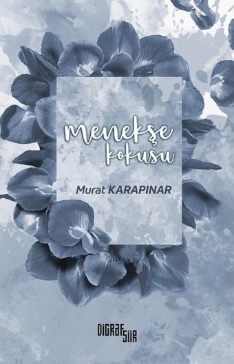 Menekşe Kokusu Murat Karapınar Şiirden Yayınları