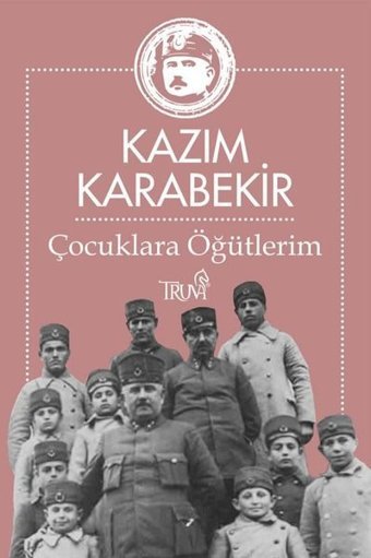 Çocuklara Öğütlerim Kazım Karabekir Truva Yayınları