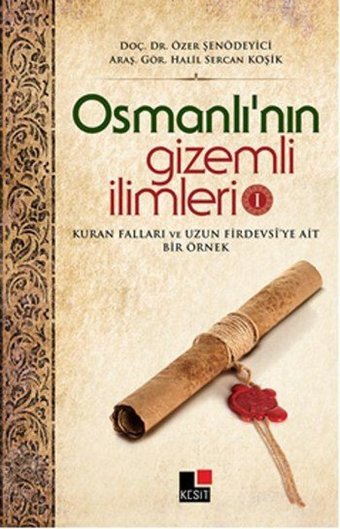 Osmanlı'nın Gizemli İlimleri 1 Özer Şenödeyici, Halil Sercan Koşik Kesit Yayınları