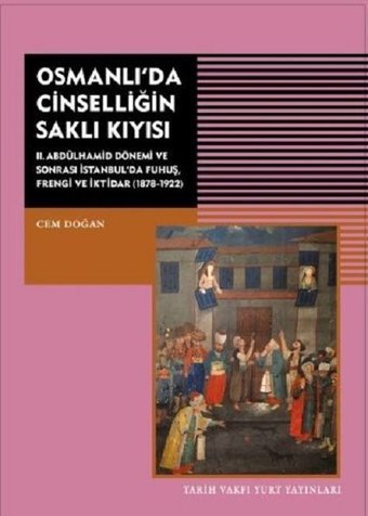 Osmanlı'da Cinselliğin Saklı Kıyısı Cem Doğan Tarih Vakfı Yurt Yayınları