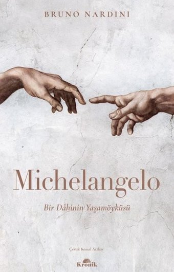 Michelangelo: Bir Dahinin Yaşamöyküsü Bruno Nardini Kronik Kitap