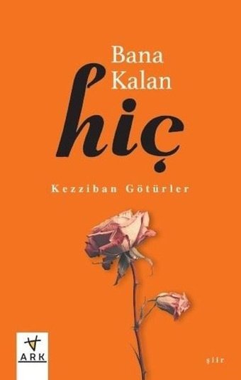 Bana Kalan Hiç Kezziban Götürler Ark Kitapları