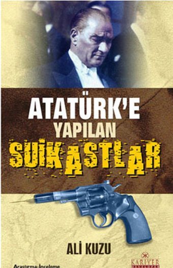 Atatürk'e Yapılan Suikastlar Ali Kuzu Kariyer Yayınları