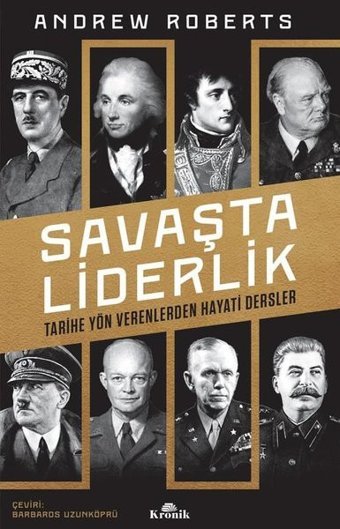 Savaşta Liderlik - Tarihe Yön Verenlerden Hayati Dersler Andrew Roberts Kronik Kitap