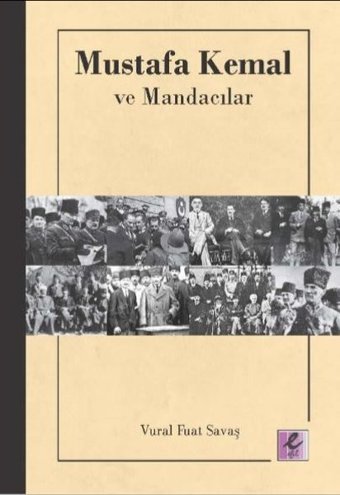 Mustafa Kemal ve Mandacılar Vural Fuat Savaş Efil Yayınevi Yayınları
