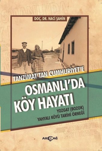 Tanzimat'tan Cumhuriyet'e Osmanlı'da Köy Hayatı Naci Şahin Akçağ Yayınları
