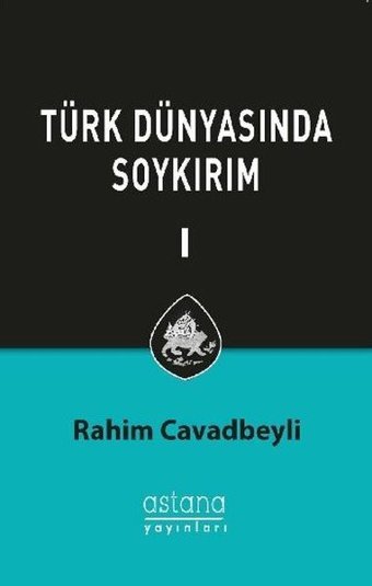 Türk Dünyasında Soykırım 1 Rahim Cavbeyli Astana Yayınları
