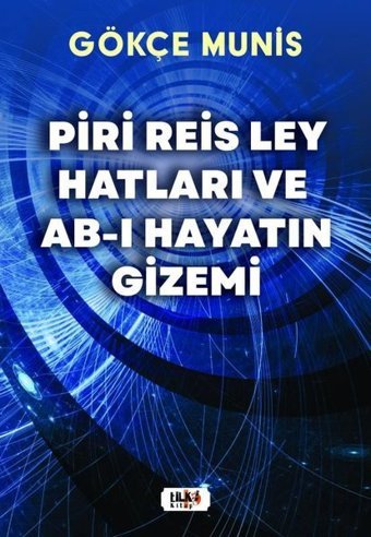 Piri Reis Ley Hatları ve Ab-ı Hayatın Gizemi Gökçe Munis Tilki Kitap