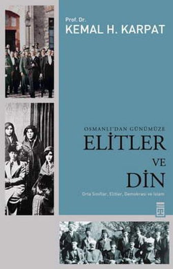 Osmanlı'dan Günümüze Elitler ve Din Kemal H. Karpat Timaş Yayınları