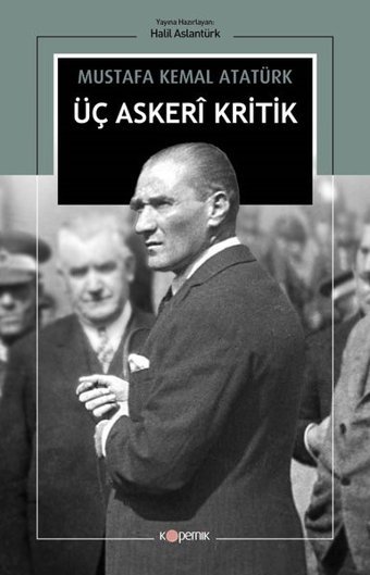 Üç Askeri Kritik Mustafa Kemal Atatürk Kopernik Kitap