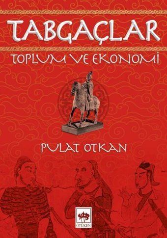 Tabgaçlar - Toplum ve Ekonomi Pulat Otkan Ötüken Neşriyat