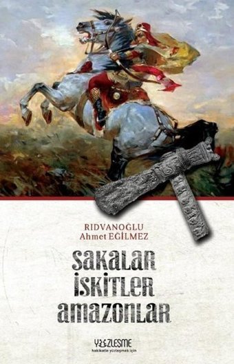 Sakalar İskitler Amazonlar Ahmet Eğilmez Rıdvanoğlu Yüzleşme