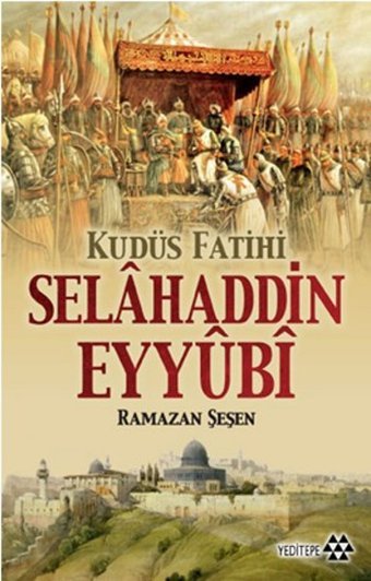Kudüs Fatihi Selahaddin Eyyubi Ramazan Şeşen Yeditepe Yayınevi