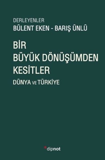 Bir Büyük Dönüşümden Kesitler - Dünya ve Türkiye Kolektif Dipnot